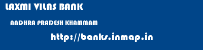 LAXMI VILAS BANK  ANDHRA PRADESH KHAMMAM    banks information 